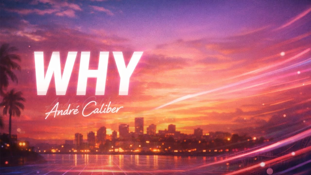 WHY - André Caliber (Audio)