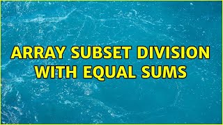 Array subset division with equal sums