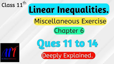 Chapter 6 Miscellaneous Exercise (Q11 to Q14) Linear Inequalities Class 11 Maths || NCERT Solutions