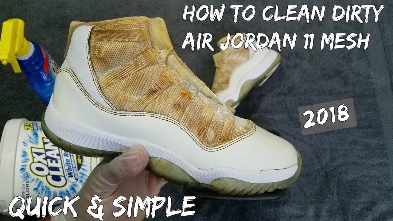 How To Clean Air Jordan 11 Mesh Quick 