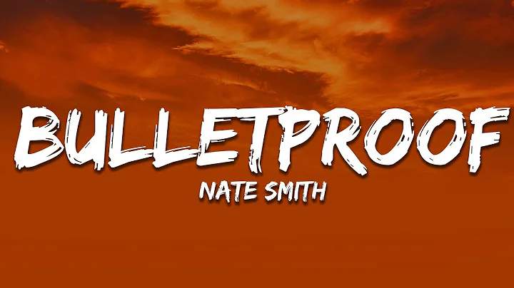 Nate Smith - Bulletproof (Lyrics)