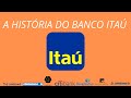 🚀A História do Banco Itaú - O maior Banco do país🏣