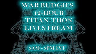 War Budgies 12-Hour Titan-thon!