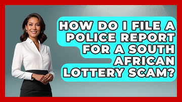 How Do I File A Police Report For A South African Lottery Scam? - Consumer Laws For You