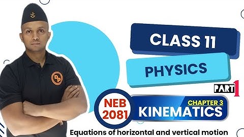 KINEMATICS || Part 1 ||  NEB Class 11 PHYSICS || PHYSICS in NEPALI || IOE entrance || CEE entrance