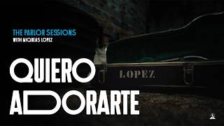 Quiero Adorarte (Original Worship Song) - Live Worship ft. Miqueas Lopez | Parlor Room Sessions
