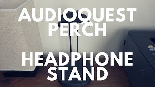 First Look & Review - AudioQuest Perch Headphone Stand