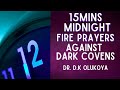 This 15mins Prayers at 12am Daily Will Destroy Dark Witchcraft Covens - Dr Dk Olukoya