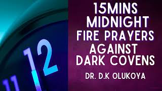 This 15mins Prayers at 12am Daily Will Destroy Dark Witchcraft Covens - Dr Dk Olukoya