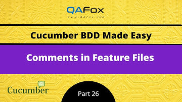 Comments in Feature Files (Cucumber BDD - Part 26)