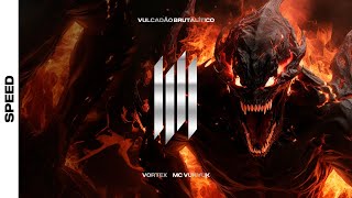 Vulcadão Brutalíco  -  Mc Vuk Vuk, Vortex (Speed)