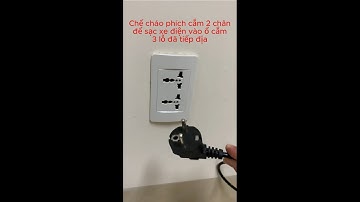 Chế cháo phích cắm 2 chân để sạc xe điện VF3, VF5 vào ổ cắm 3 lỗ đã tiếp địa sẵn