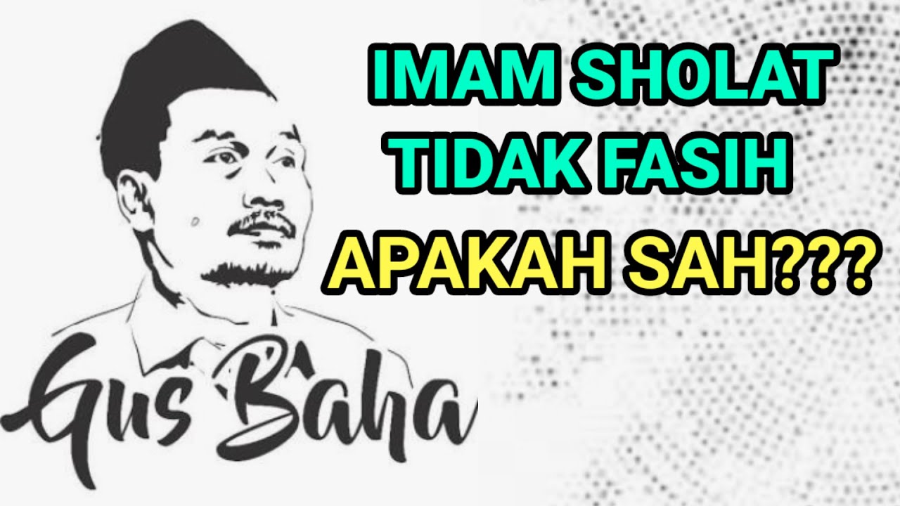 GUS BAHA - HUKUM BERMAKMUM PADA IMAM YANG KURANG FASIH