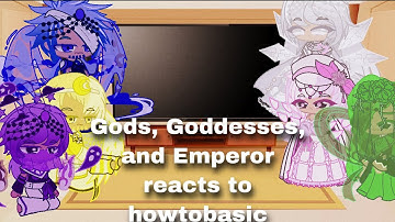 My Gods, Goddesses, and Emperor ocs reacts to howtobasic