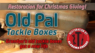 Restoration of Old Pal Tackle Boxes for Christmas 