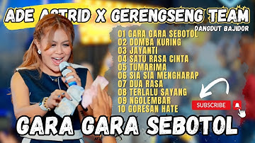 GARA GARA SEBOTOL - DOMBA KURING | ADE ASTRID X GERENGSENG TEAM FULL ALBUM  DANGDUT BAJIDOR 2024