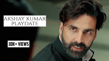 Play date AKSHAY KUMAR || status video || HD