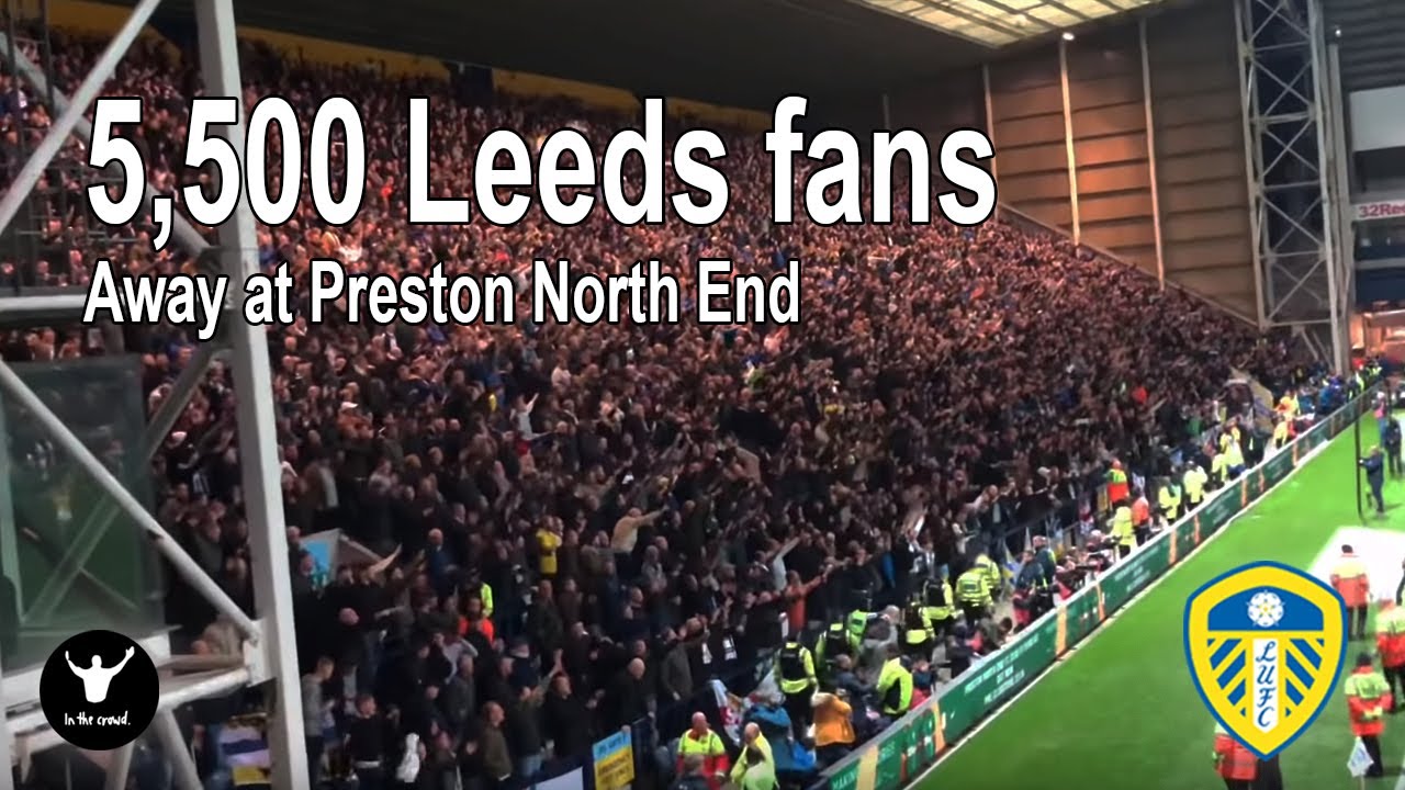 5,500 Leeds fans away at Deepdale, Preston YouTube