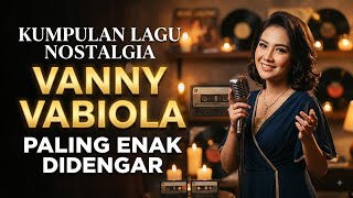 KUMPULAN LAGU VANNY VEBIOLA TERBAIK | FULL ALBUM | LAGU NOSTALGIA PALING ENAK DIDENGAR