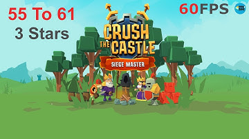 Crush the Castle: Siege Master Level 55 To 61 - 3 Stars , iOS/Android Walkthrough