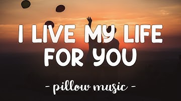 Download I Live My Life For You Mp3 Free And Mp4
