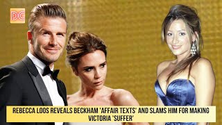 Rebecca Loos reveals Beckham 'affair texts' and slams him for making Victoria 'suffer'