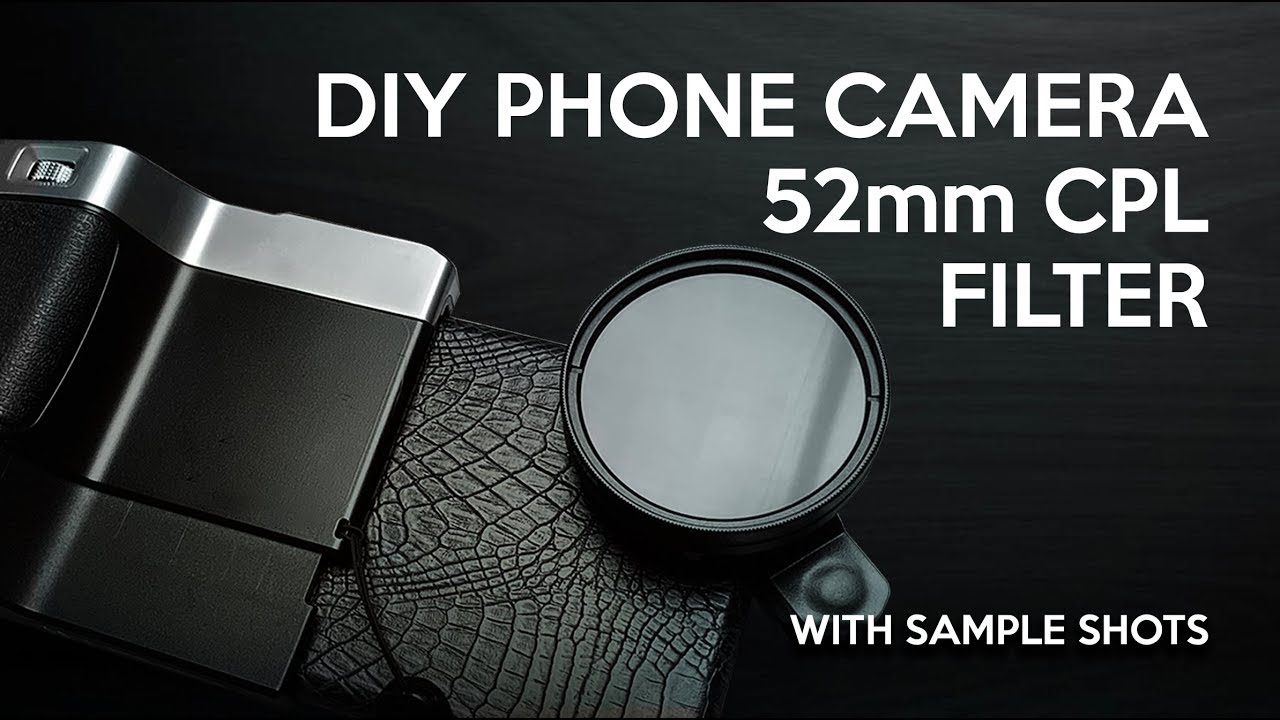 DIY Phone Camera 52mm CPL Filter