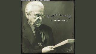 Video thumbnail of "Ralph Stanley - Shine On"