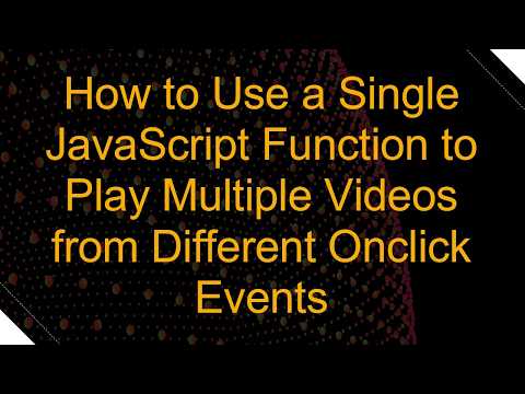 How to Use a Single JavaScript Function to Play Multiple Videos from Different Onclick Events