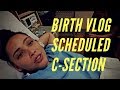 BIRTH VLOG | SCHEDULED C-SECTION | BABY BOY #3