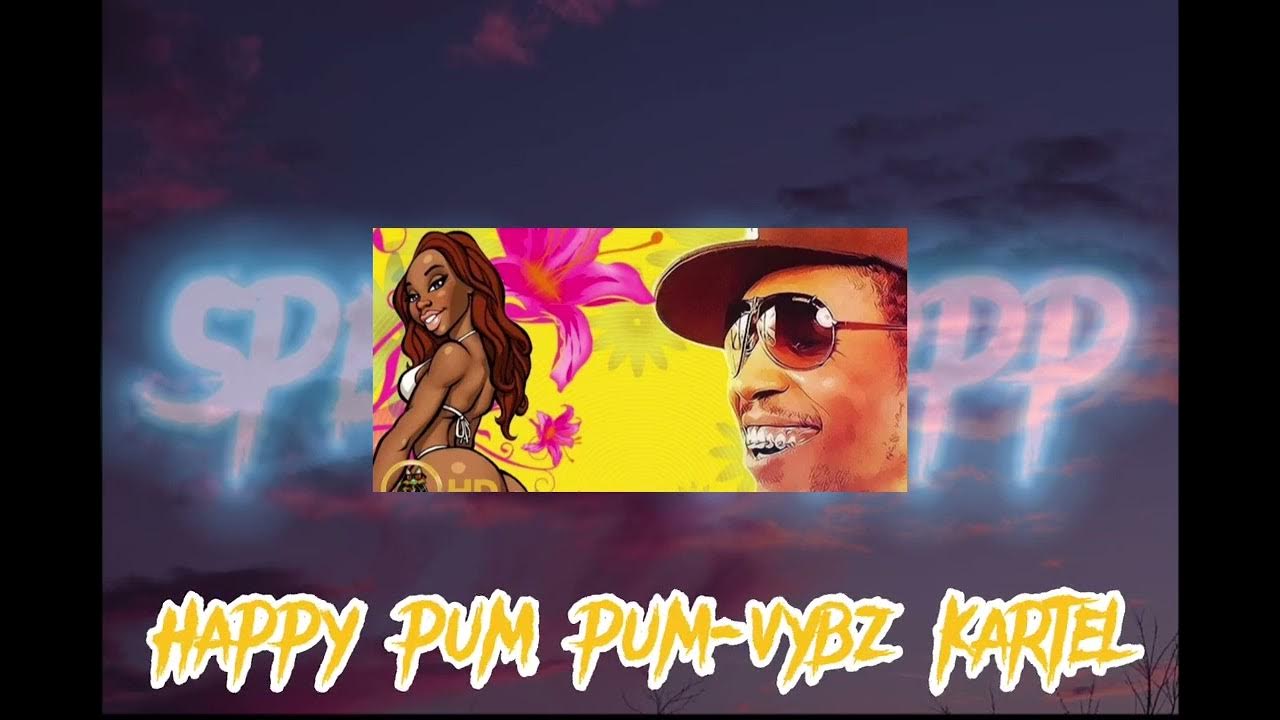 Happy Pum Pum Vybz Kartel Fast Youtube