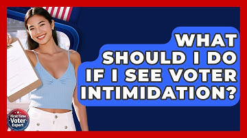 What Should I Do If I See Voter Intimidation? - First Time Voter Expert
