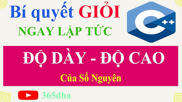 #115.Bí quyết GIỎI C++ NGAY LẬP TỨC: Tìm độ dày và độ cao của số nguyên trong C++