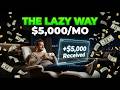 How to Build a $5,000/Month Passive Income (The Lazy Way)