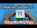 Hướng Dẫn Giải Rubik 3x3 Cho Người Mới - Dễ Hiểu - Dễ Làm ( Rubik Cube )