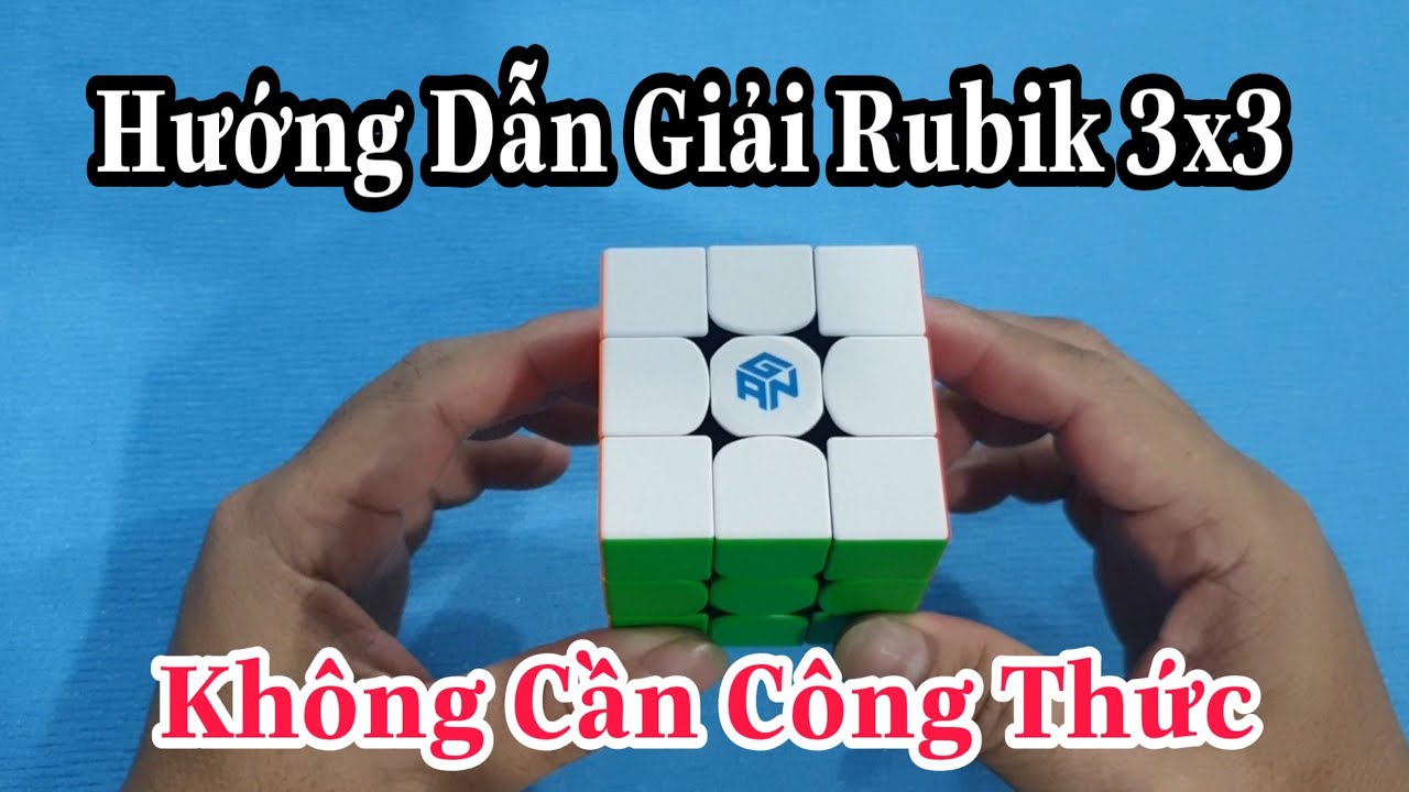 Học xoay rubik 3×3 | Hướng Dẫn Giải Rubik 3×3 Cho Người Mới – Dễ Hiểu – Dễ Làm ( Rubik Cube )