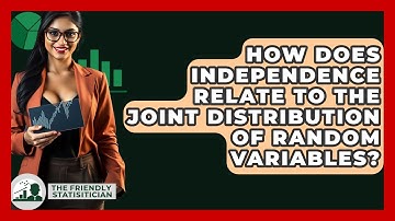How Does Independence Relate To The Joint Distribution Of Random Variables?