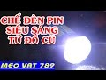 Tận dụng đồ cũ làm đèn pin mini siêu sáng - How to make a super bright mini flashlight