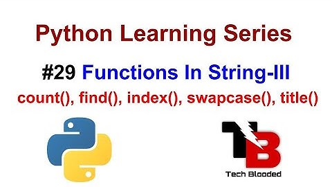 #29 Functions In String With Examples In Python | count() , find() , index() , swapcase() , title()