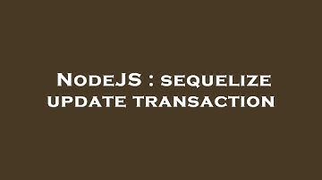 NodeJS : sequelize update transaction