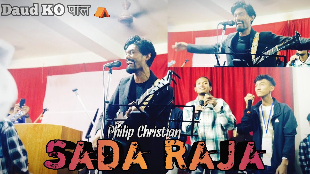Sada Raja Sada Raja_Camp//Daud KO पाल//Philip Christian//Nations of Worship - YouTube