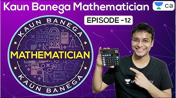 Kaun Banega Mathematician E12 | Unacademy CA Foundation | Nishant Kumar