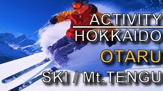 HOKKAIDO X  Activity - Otaru , Mt.Tengu Ski Ground