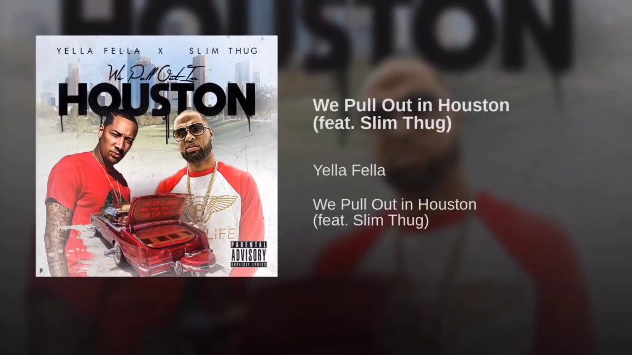 Yella Fella 713 We Pull Out In Houston Ft Slim Thug Audio Youtube