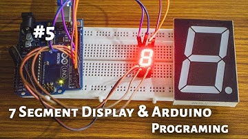 7 Segment Display and Arduino Programing part 5