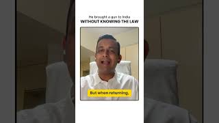 He brought a gun to India without knowing the law