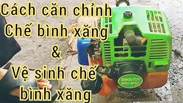 Hướng dẫn căn chỉnh chế bình xăng con máy cắt cỏ, vệ sinh bình xăng con máy cắt cỏ không có ốc chỉnh
