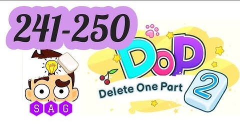 DOP 2 DELETE ONE PART 2 level 241 242 243 244 245 246 247 248 249 250 answers gameplay