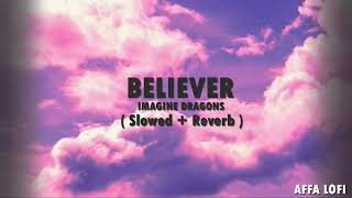 Imagine Dragons Believer ( Slowed + Reverb ) AFFA LOFI #believer #imaginedragon #slowedandreverb ...