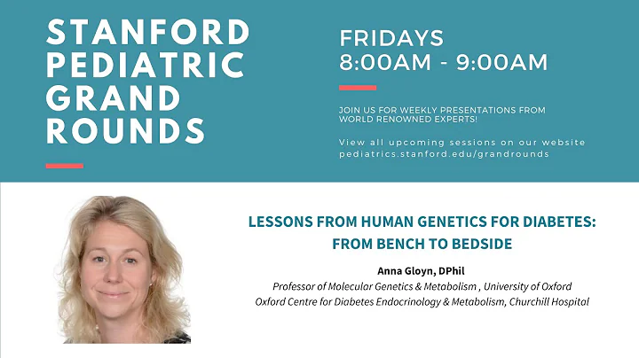 Stanford Pediatric Grand Rounds: Lessons From Genetics for Diabetes: Bench to Bedside (01.20.2020)